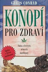 145390. Conrad, Chris – Konopí pro zdraví, Fakta o léčivých účincích marihuany