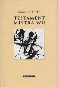 77545. Míčko, Miroslav – Testament mistra Wu