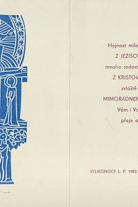 Jandová, Ludmila – Aleluja... Hojnost milostí a požehnání z Ježíšova utrpení, mnoho radosti, pokoje a lásky z Kristova vzkříšení, zvláště v letošním mimořádném svatém roce Vám i Vašim drahým přeje a vyprošuje [...] Velikonoce L.P. 1983