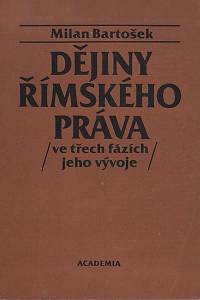 146231. Bartošek, Milan – Dějiny římského práva (ve třech fázích jeho vývoje)