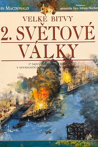 35595. Macdonald, John – Velké bitvy 2. světové války, 17 nejvýznamnějších bitev v nevídaném dokumentárním zpracování