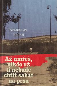 145980. Beran, Stanislav – Až umřeš, nikdo už ti nebude chtít sahat na prsa