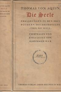 146045. Tomáš Akvinský – Die Seele : Erklärungen zu den drei Büchern des Asriteles Über die Seele / Thomas von Aquin