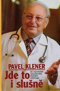 54973. Klener, Pavel – Jde to i slušně, Ze vzpomínek významného českého onkologa