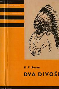 146022. Seton, Ernest Thompson – Dva divoši, O dobrodružství dvou chlapců, kteří žili jako indiáni, a o tom, co všechno se naučili