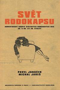 146850. Janáček, Pavel / Jareš, Michal – Svět rodokapsu, Komentovaný soupis sešitových románových edic 30. a 40. let 20. století