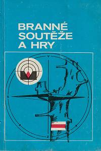 146851. Jégl, Milan / Koudelka, Jindřich – Branné soutěže a hry, Metodická příručka pro vedoucí kolektivů mladých požárníků