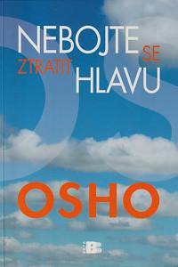 146450. Osho – Nebojte se ztratit hlavu, Na cestě k pravdě, vědomí a blaženosti