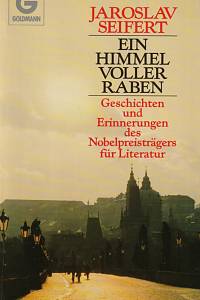 146451. [Seifert, Jaroslav. Všecky krásy světa. Německy] – Ein Himmel voller Raben, Geschichte und Erinnerungen des Nobelpreisträgers für Literatur, Zweiter Teil