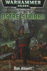 47299. Abnett, Dan – Warhammer 40.000 - Ostré stříbro