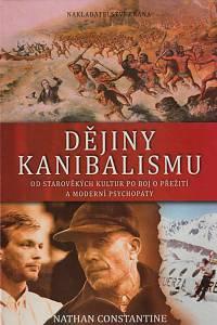 146381. Constantine, Nathan – Dějiny kanibalismu, Od starověkých kultur po boj o přežití a moderní psychopaty