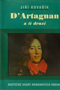 146964. Kovařík, Jiří – D'Artagnan a ti druzí, Skutečné osudy románových hrdinů