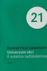 40020. Liessmann, Konrad Paul – Univerzum věcí : k estetice každodennosti