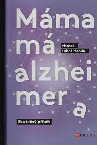 146544. Hacala, Luboš – Máma má alzheimera, Skutečný příběh