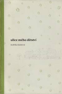 113542. Kubáčová, Jindřiška – Ulice mého dětství 