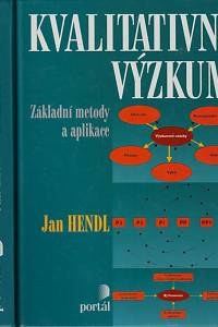 146706. Hendl, Jan – Kvalitativní výzkum, Základní metody a aplikace