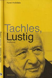 20055. Lustig, Arnošt / Hvížďala, Karel – Tachles, Lustig, Rozhovor s Arnoštem Lustigem