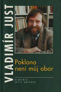 6275. Just, Vladimír – Poklona není můj obor (Úvahy posttelevizní a jiné z let 1990-1995)