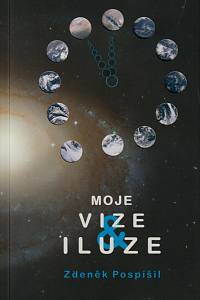 146751. Pospíšil, Zdeněk – Moje vize & iluze