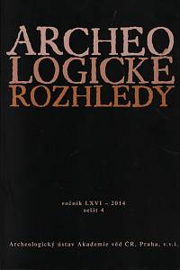 146815. Archeologické rozhledy, Ročník LXVI., sešit 4 (2014)