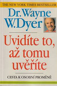 147258. Dyer, Wayne W. – Uvidíte to, až tomu uvěříte