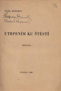 Rozanov, Vladimír Vasiljevič – Utrpením ku štěstí, Román  z protibolševického odboje v soudobém Rusku (podpis)