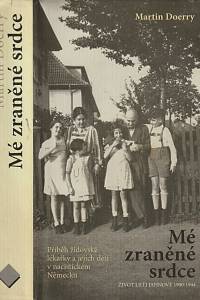 59426. Doerry, Martin – Mé zraněné srdce, Život Lilli Jahnové (1900-1944), Příběh židovské lékařky a jejích dětí v nacistickém Německu