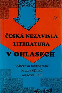 6457. Knopp, František / Mika, Jiří / Wiendl, Jan – Česká nezávislá literatura v ohlasech, Výběrová bibliografie knih a článků od roku 1990