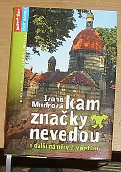 10727. Mudrová, Ivana – Kam značky nevedou a další náměty k výletům