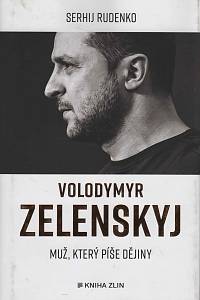 147842. Rudenko, Serhij Valerijovyč – Volodymyr Zelenskyj - Muž, který píše dějiny