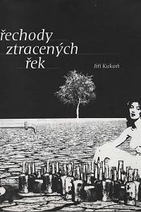 147870. Kukaň, Jiří – Přechody ztracených řek (podpis)