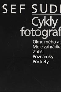 63913. Kirschner, Zdeněk – Josef Sudek - Cykly fotografií 1 - Okno mého ateliéru, Moje zahrádka, Zátiší, Poznámky, Portréty