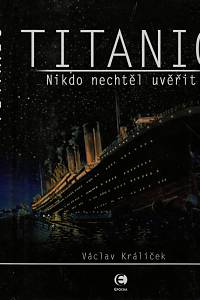 109535. Králíček, Václav – Titanic, Nikdo nechtěl uvěřit