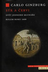 147934. Ginzburg, Carlo – Sýr a červi, Svět jednoho mlynáře kolem roku 1600