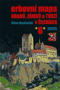 147941. Mysliveček, Milan – Erbovní mapa hradů, zámků a tvrzí v Čechách 6