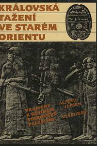 15196. Jepsen, Alfred – Královská tažení ve starém Orientu, Prameny k dějinám starověké Palestiny