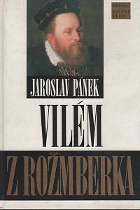 4200. Pánek, Jaroslav – Vilém z Rožmberka, Politik smíru