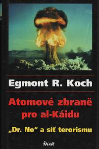 53859. Koch, Egmonst, R. – Atomové zbraně pro al-Káidu, Dr. No a síť terorismu