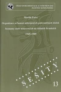 78737. Pulec, Martin – Organizace a činnost ozbrojených pohraničních složek ; Seznamy osob usmrcených na státních hranicích (1945-1989)