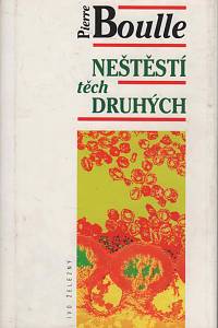 2841. Boulle, Pierre – Neštěstí těch druhých