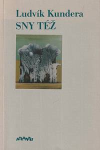 40781. Kundera, Ludvík – Sny též, Poezie 1989-1995