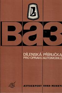147567. Dílenská příručka pro opravu automobilů ВАЗ-2101, ВАЗ-2102, ВАЗ-2103 a jejich modifikací