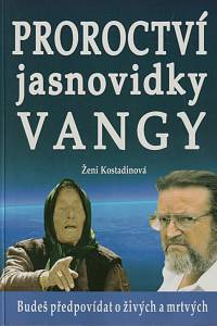 147574. Kostadinova, Ženi – Proroctví jasnovidky Vangy : budeš předpovídat o živých a mrtvých