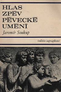 148092. Soukup, Jaromír – Hlas, zpěv, pěvecké umění