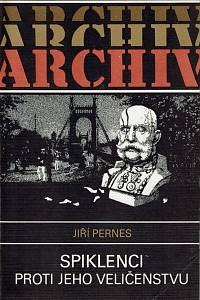 5274. Pernes, Jiří – Spiklenci proti jeho veličenstvu, Historie tzv. spiknutí Omladiny v Čechách