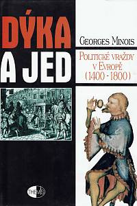 68984. Minois, Georges – Dýka a jed, Politické vraždy v Evropě (1400-1800)