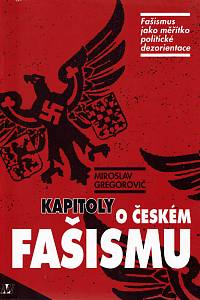 44036. Gregorovič, Miroslav – Kapitoly o českém fašismu, Fašismus jako měřítko politické dezorientace