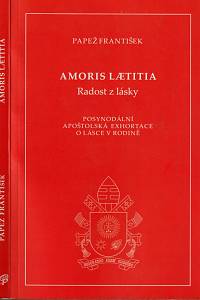 147718. papež František I. [= Bergoglio, Jorge Mario] – Amoris lætitia = Radost z lásky, Posynodální apoštolská exhortace o lásce v rodině
