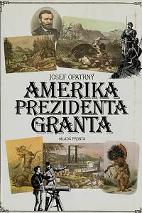 61950. Opatrný, Josef – Amerika prezidenta Granta