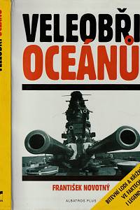 83187. Novotný, František – Veleobři oceánů, Bitevní lodi a křižníky ve faktech i legendách